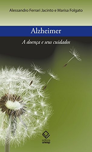 Alzheimer: a doença e seus cuidados
