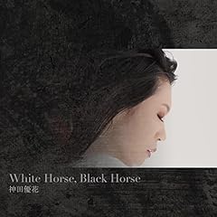 White Horse, Black Horse / �_�c�D��