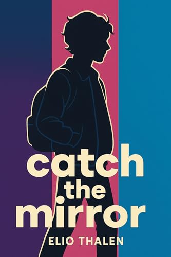 Catch the Mirror: YA LGBTQ Coming of Age about Gender Identity and Self-Discovery (English Edition)