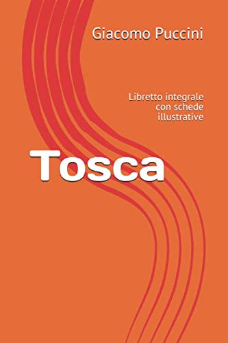 Tosca: Libretto integrale con schede illustrative (Libretti d'opera)
