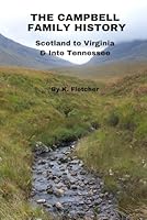 Campbell Family History: Scotland to Virginia and into Tennessee B0CKQLTYQ4 Book Cover