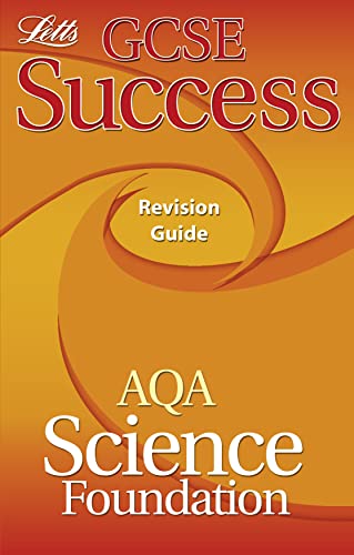 Letts GCSE Success – AQA Science - Foundation Tier: Revision Guide (2012 Exams Only)