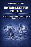  Histoire de deux Peuples: suivi par Les conséquences Politiques de la Paix