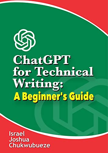 ChatGPT for Technical Writing: A Beginner's Guide (chatgpt book writing and ai tools 9)