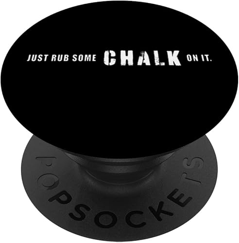 Just Rub Some Chalk On It - Funny Gym Chalk PopSockets Standard PopGrip