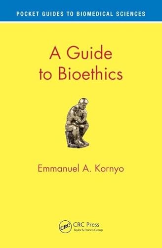A Guide to Bioethics (Pocket Guides to Biomedical Sciences)