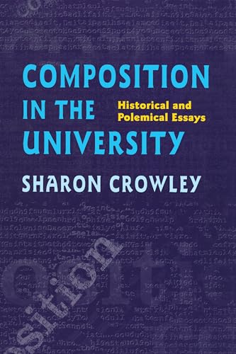 Composition In The University: Historical and Polemical Essays (Composition, Literacy, and Culture, 163)