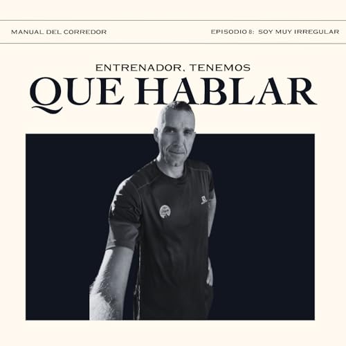 Episodio 8 - Soy muy irregular