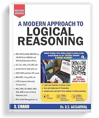 A Modern Approach to Logical Reasoning All Competitive Exams (Banking, SSC, Railway, Police, Civil Service, etc.) 9 Videos | 100+ Solved Examples | 300+ Practice Questions | By S. Chand's