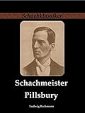 schachmeister russland  Schachmeister Pillsbury (Schachklassiker)