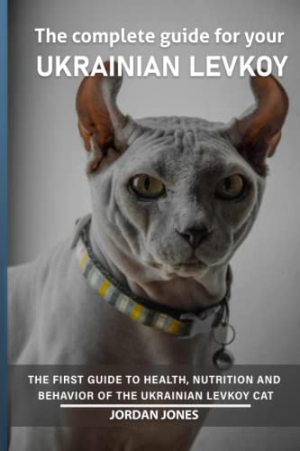 The complete guide for your Ukrainian Levkoy cat: The first