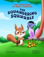 THE SQUANDERING SQUIRZZLE (The Adventures of Shelly Snirzzle) 1957304669 Book Cover