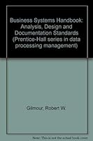 Business Systems Handbook: Analysis, Design, and Documentation Standards (Prentice-Hall series in data processing management) 0131077554 Book Cover