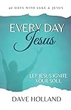 Every Day Jesus: Experience the Jesus Who  Ignites Your Soul (Daily Jesus)