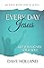 Every Day Jesus: Experience the Jesus Who  Ignites Your Soul (Daily Jesus)