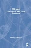 Old Lands: A Chorography of the Eastern Peloponnese