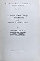 History of the Therapy of Tuberculosis and the Case of Frederic Chopin. B000M3TUNI Book Cover