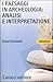 I Paesaggi In Archeologia: Analisi E Interpretazione - 3