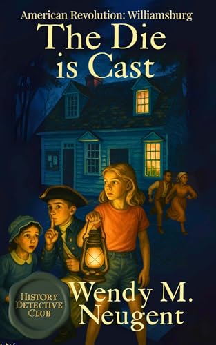 The Die is Cast: American Revolution: Williamsburg (The History Detective Club Book 3)