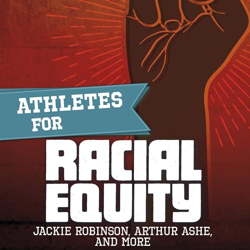 Athletes for Racial Equity: Jackie Robinson, Arthur Ashe, and More by Dani Borden, Sibylla Nash episode artwork