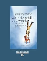 Whistle While You Work: Heeding Your Life's Calling: Easyread Large Bold Edition 142708579X Book Cover