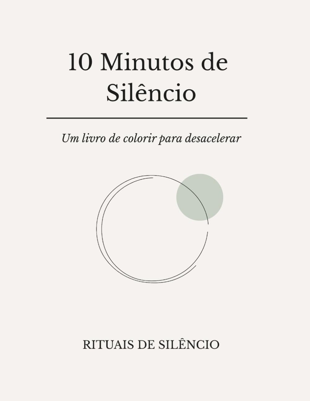 10 Minutos de Silêncio: Livro de colorir terapêutico para adultos: relaxamento, ansiedade e foco