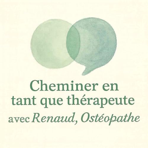 Cheminer en tant que th&eacute;rapeute avec Renaud, ost&eacute;opathe