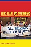 God's Heart Has No Borders: How Religious Activists Are Working for Immigrant Rights