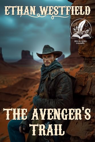 The Avenger's Trail: A Classic Western Adventure Novel (Love and Valor on the Frontier)