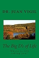 The Big D's of Life 1492925985 Book Cover