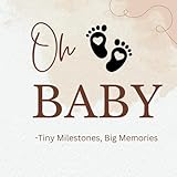 Oh Baby Tiny Milestones, Big Memories (German Edition)
