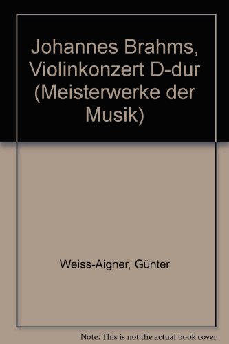 Johannes Brahms, Violinkonzert D-dur (Meisterwerke der Musik)