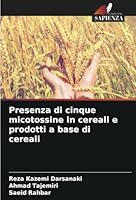 Presenza di cinque micotossine in cereali e prodotti a base di cereali (Italian Edition) 333082106X Book Cover