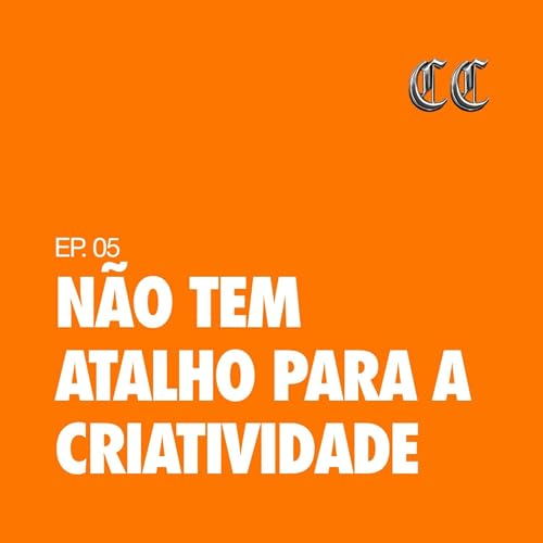 N&atilde;o Tem Atalho para a Criatividade