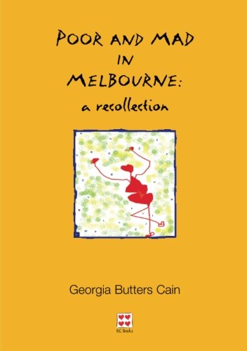 Poor and Mad in Melbourne: a recollection