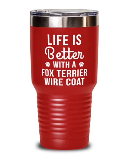 Fox Terrier Wire Coat Tumbler, Life Is Better With A Fox Terrier Wire Coat, for Fox Terrier Wire Coat Lover Red 30oz Double Wall Stainless Steel Vacuum Insulation Tumbler