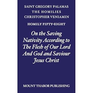 Homily Fifty-Eight "On the Saving Nativity According to the Flesh of Our Lord and God and Saviour Jesus Christ" Aud