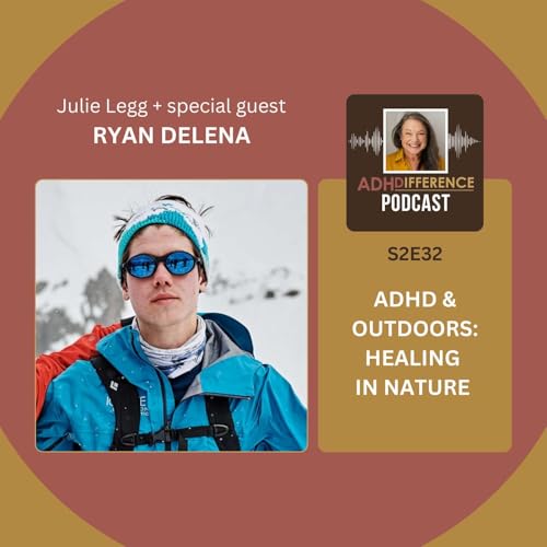 S2E32: ADHD & Outdoors - Healing in Nature + guest Ryan DeLena