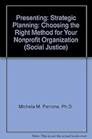 Presenting--Strategic Planning: Choosing the Right Method for Your Nonprofit Organization 1586860836 Book Cover