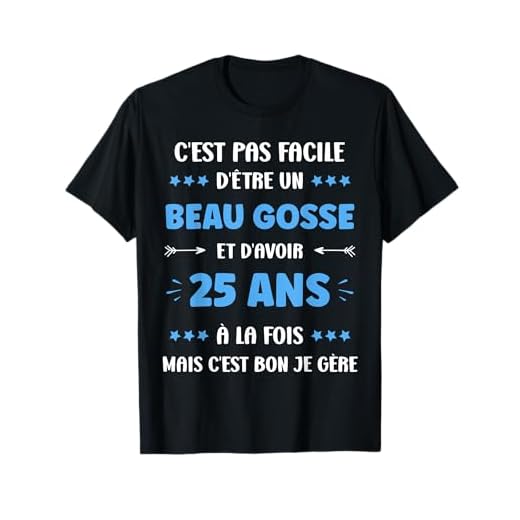 Humour Garçon 25 ans Beau gosse Anniversaire 25 ans T-Shirt