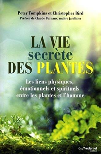 Télécharger La vie secrète des plantes - Les liens physiques, émotionnels et spirituels livre En ligne