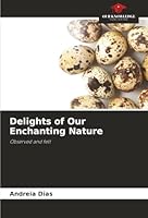 Delights of Our Enchanting Nature: Observed and felt 6203920568 Book Cover