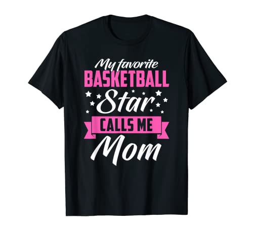 My Favorite Basketball Star Calls Me Mom - Regalo divertido para fanáticos Camiseta