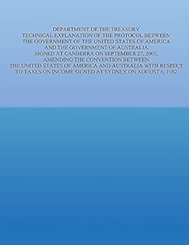 Department of the Treasury Technical Explanation of the Protocol Between the Government of the United States of America and the Government of Australia: Signed at Canberra on September 27, 2001, Amend