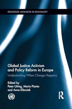 Global Justice Activism and Policy Reform in Europe: Understanding When Change Happens - Book  of the Routledge Advances in Sociology