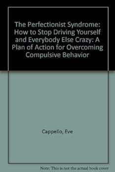 Paperback The Perfectionist Syndrome: "How to Stop Driving Yourself and Everybody Else Crazy": A Plan of Action for Overcoming Compulsive Behavior Book