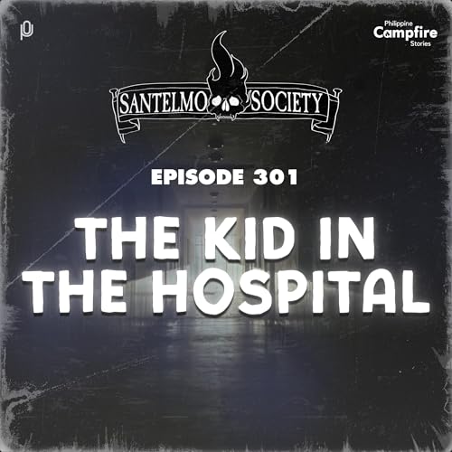 Ep 301- The Kid in the Hospital (Santelmo Society)