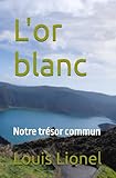 L'or blanc: Notre trésor commun