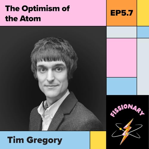 The Optimism of the Atom With Tim Gregory