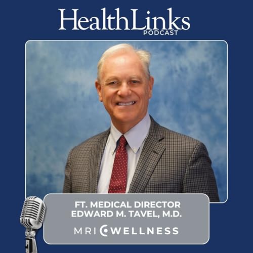 110: MRI Wellness Featuring Medical Director Edward M. Tavel, M.D.